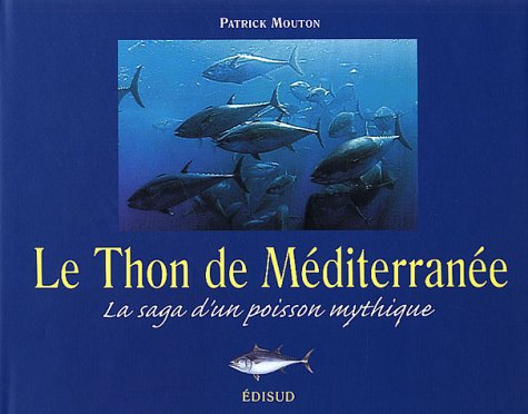 Le Thon de Méditerranée: La saga d'un poisson mythique 9782744904080