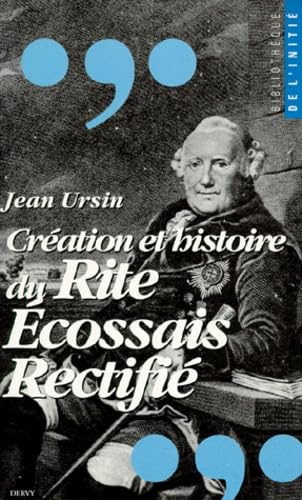 CREATION ET HISTOIRE DU RITE ECOSSAIS RECTIFIE 9782850765759