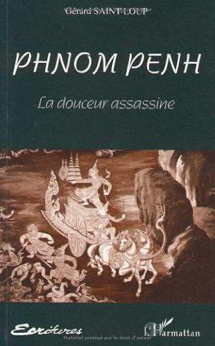 Phnom Penh: La douceur assassine 9782738447388