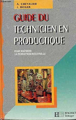 Guide du technicien en productique: Pour maîtriser la production industrielle 9782011668714