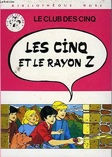 Le Club des Cinq - Les Cinq et le rayon Z 9782010037559