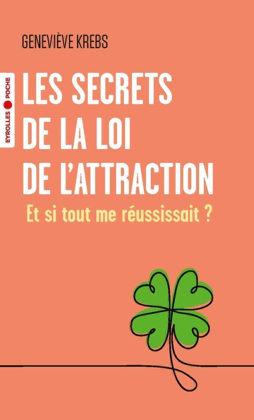Les secrets de la loi de l'attraction: Et si tout me réussissait ? 9782416005244
