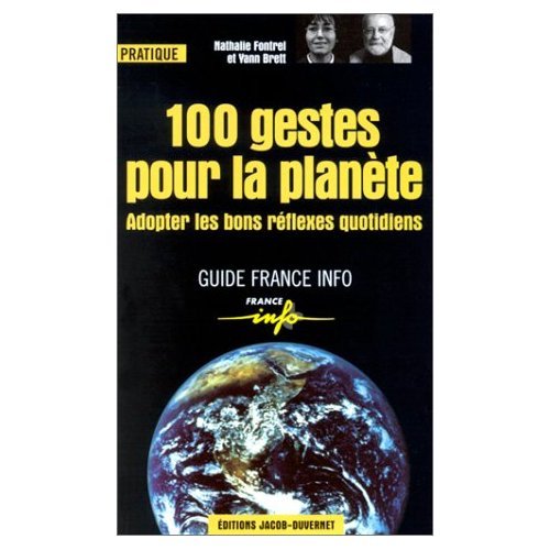 100 gestes pour la planète : Adopter les bons réflexes quotidiens 9782847240092