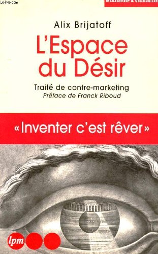 L'ESPACE DU DESIR.: Traité de contre-marketing 9782878454420