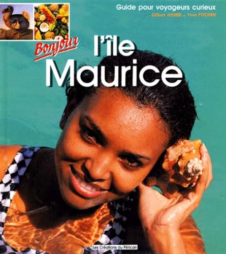 Bonjour l'île Maurice: Guide pour voyageurs curieux 9782903696306
