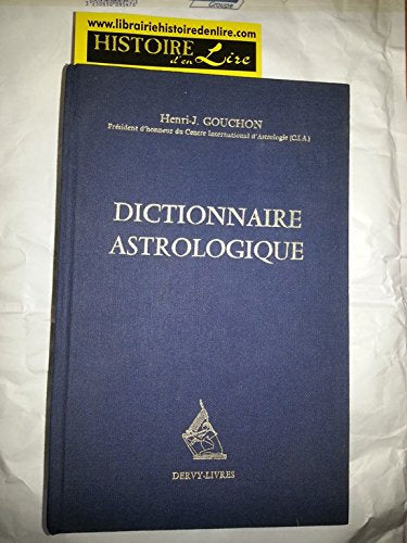 Dictionnaire astrologique Initiation au calcul et à la lecture de l'horoscope - Nouvelle édition remaniée et augmentée en un seul volume Avec le supplément technique Carte natale révolution solaire