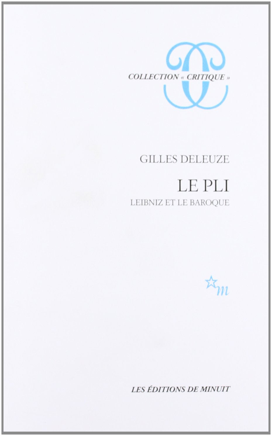 Le pli - Leibniz et le baroque. 9782707311825