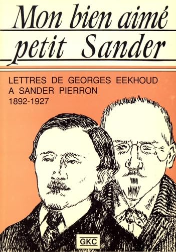 Mon bien aimé petit Sander: Lettres de Goerges Eekhoud à Sander Pierron (1892-1927), Suivies de six lettres de Sander Pierron à Georges Eekhoud 9782908050240