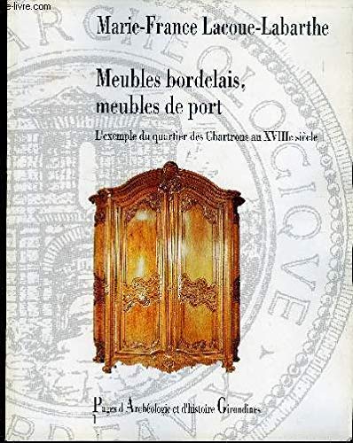 Meubles bordelais, meubles de port : L'exemple du quartier des Chartrons au XVIIIe siècle (Pages d'archéologie et d'histoire girondines) 9782908175059