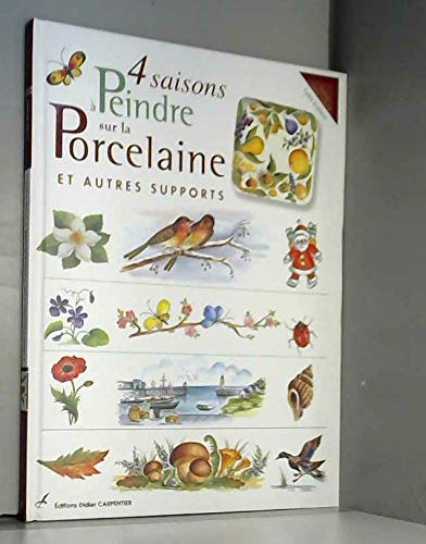 4 saisons à peindre sur la porcelaine et autre supports 9782841671731