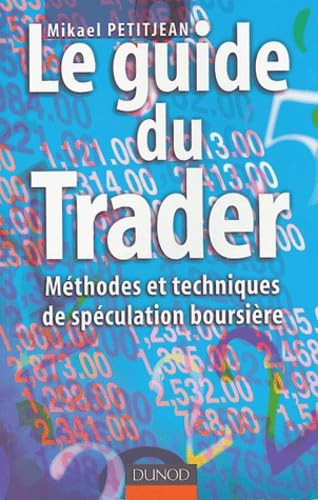 Le Guide du trader : Méthodes et Techniques de spéculation boursière 9782100075539