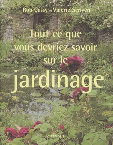 Tout ce que vous devriez savoir sur le jardinage 9782742736089