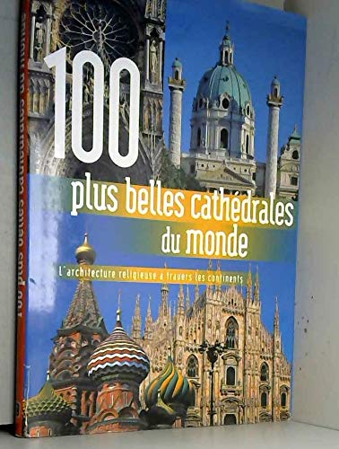 100 Plus Belles Cathedrales du Monde 9782743451929