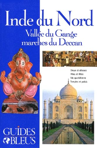 Guide Bleu : Inde du Nord : Vallée du Gange - Marches du Deccan 9782012434677