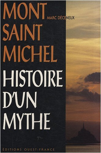 Mont-Saint-Michel : Histoire d'un mythe 9782737321153