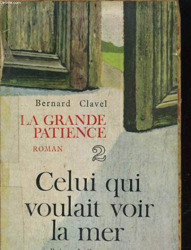 LA GRANDE PATIENCE. 2 CELUI QUI VOULAIT VOIR LA MER