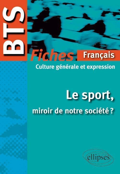 BTS, fiches français culture générale et expression: Le sport, miroir de notre société ? 9782729865139