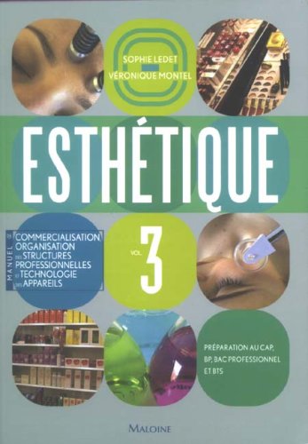 Esthétique: Volume 3, Manuel de commercialisation, organisation des structures professionnelles et technologie des appareils 9782224031046