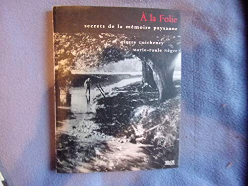 A La Folie, Secrets De La Memoire Paysanne 9782842311353