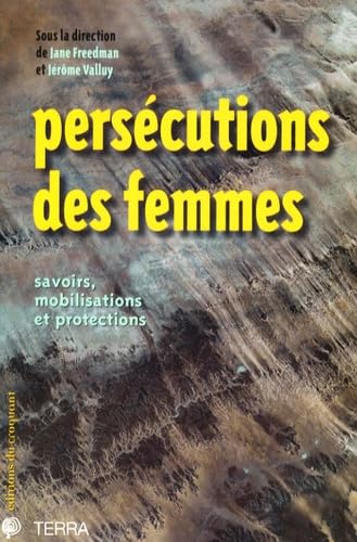 Persécutions des femmes : Savoirs, mobilisations et protections 9782914968348