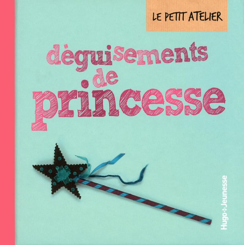 Le petit atelier déguisements de princesse 9782755612011