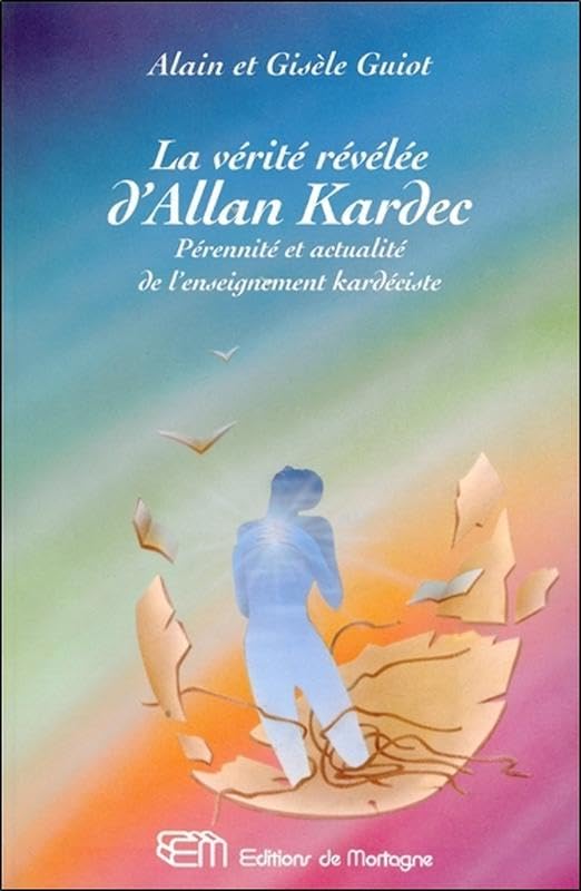 La vérité révélée d'Allan Kardec - Pérennité et actualité de l'enseignement kardéciste 9782890748064