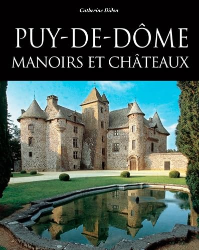 Puy-de-Dôme : Manoirs et châteaux 9782910137847