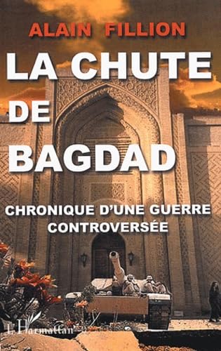 La chute de Bagdad : Chronique d'une guerre controversée 9782747558426