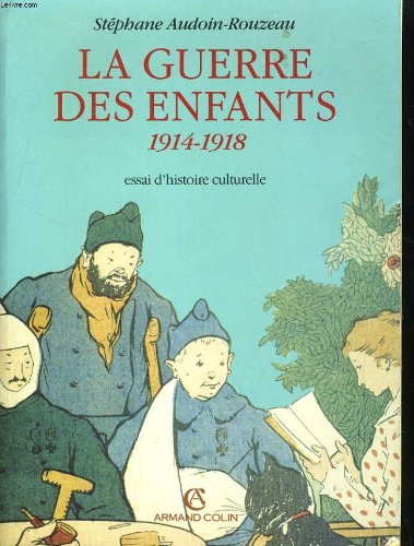 La guerre des enfants 1914-1918: Essai d'histoire culturelle 9782200212711