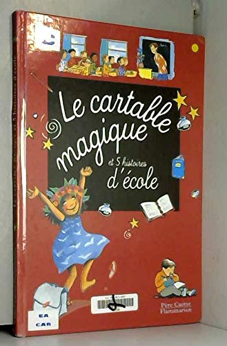 Le cartable magique: Et 5 histoires d'école 9782081609204