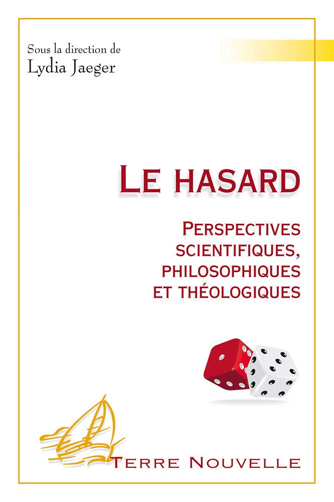 Le Hasard. Perspectives Scientifiques, Philosophiques et Théologiques 9782755002249