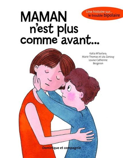 Maman n'est plus comme avant... Une histoire sur le trouble bipolaire 9782897851736