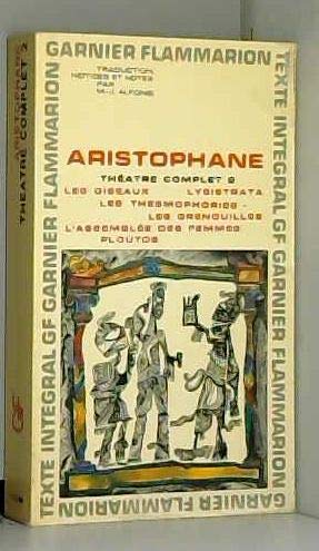 Théâtre complet, 2 : Les oiseaux, Lysistrata, Les thesmophories, Les grenouilles, L'assemblée des femmes, Ploutos