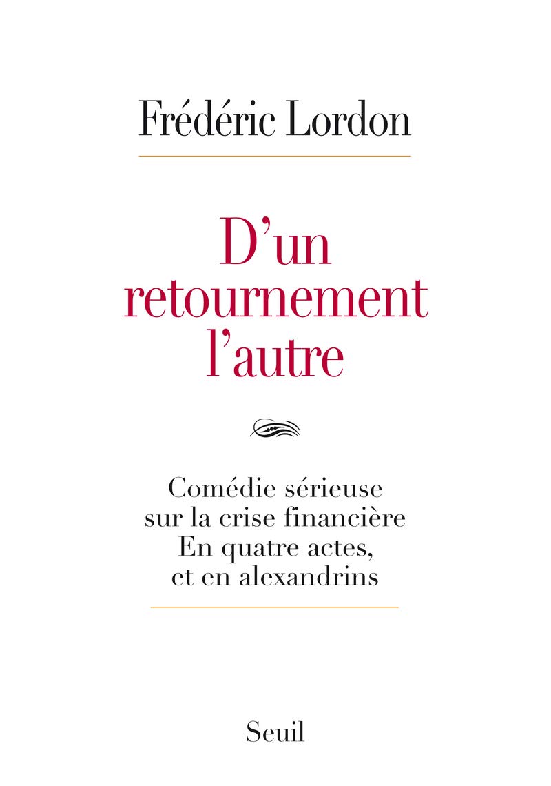D'un retournement l'autre: Comédie sérieuse sur la crise financière. En quatre actes, et en alexandrins 9782021045772
