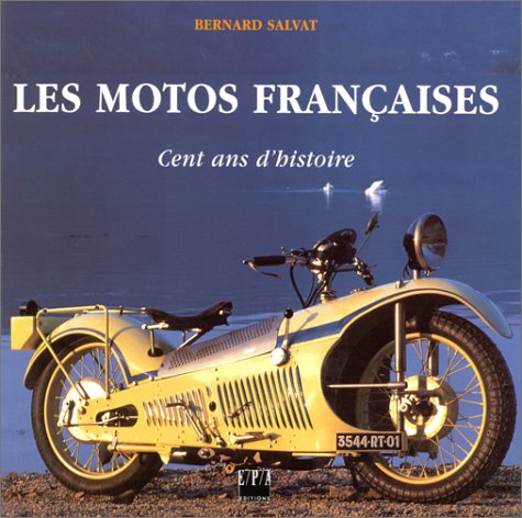 Les Motos françaises. Cent ans d'histoire 9782851205469