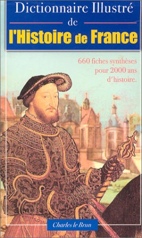 Dictionnaire illustré de l'histoire de France 9782846900867