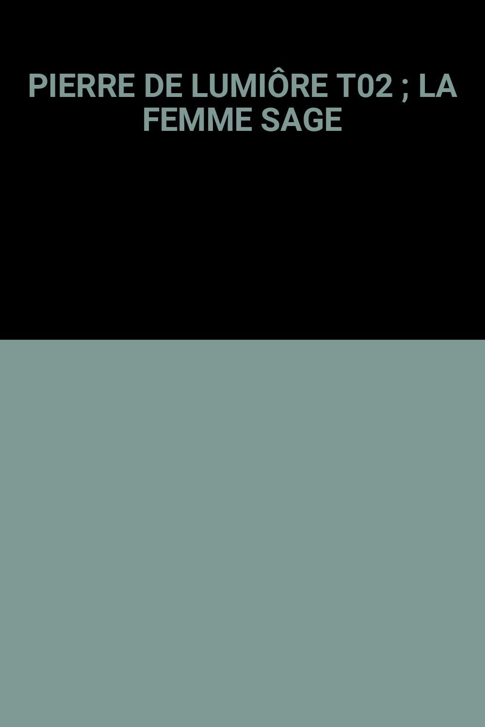 PIERRE DE LUMIÔRE T02 ; LA FEMME SAGE 9782878218244