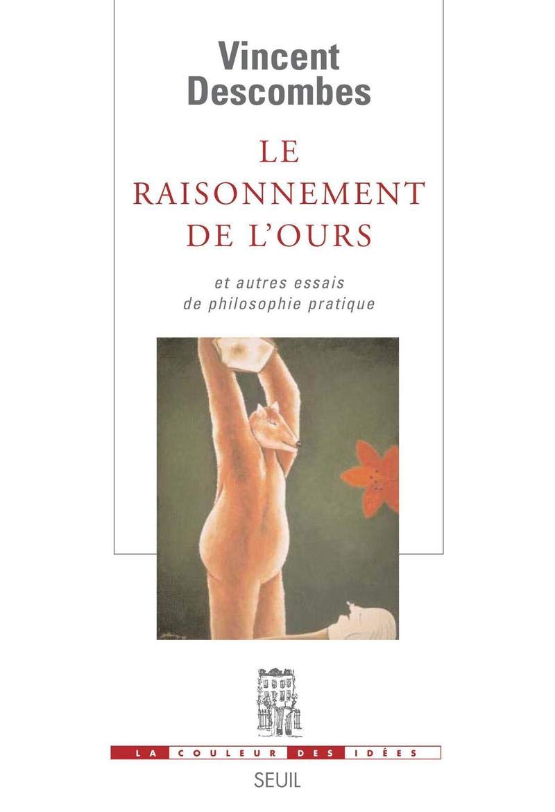 Le Raisonnement de l'ours: Et autres essais de philosophie pratique 9782020959612