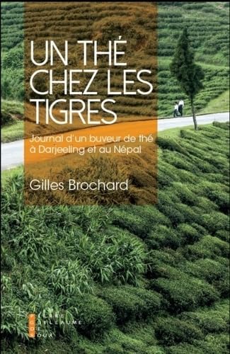 Un thé chez les tigres : Journal d'un buveur de thé en Inde et au Népal 9782363712653