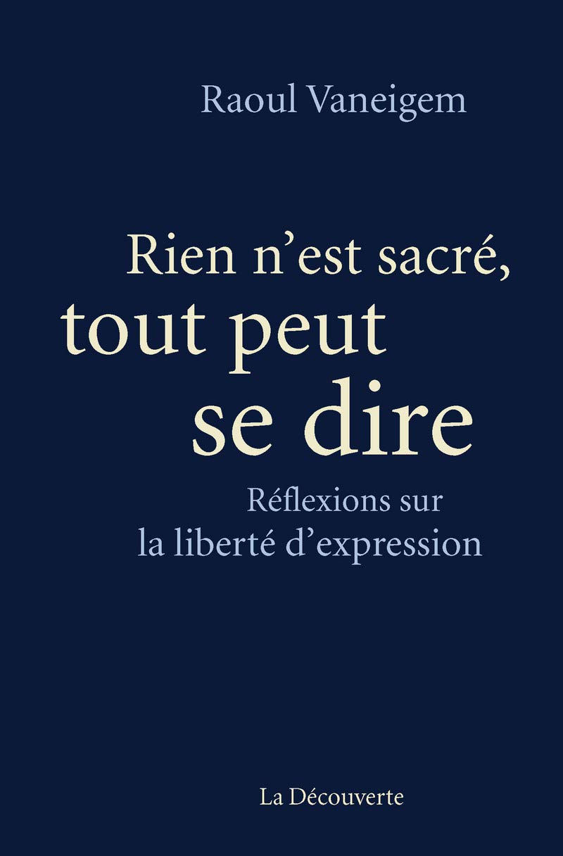 Rien n'est sacré, tout peut se dire: Réflexions sur la liberté d'expression 9782707186638