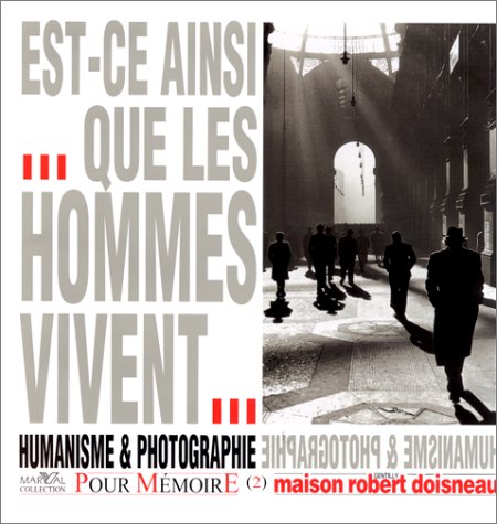 "Est-ce ainsi que les hommes vivent": Humanisme et photographie, Antoine Agoujian, Diane Arbus, Jane-Evelyn Atwood..., [exposition, 1995 , Gentilly, Maison Robert Doisneau 9782862341996