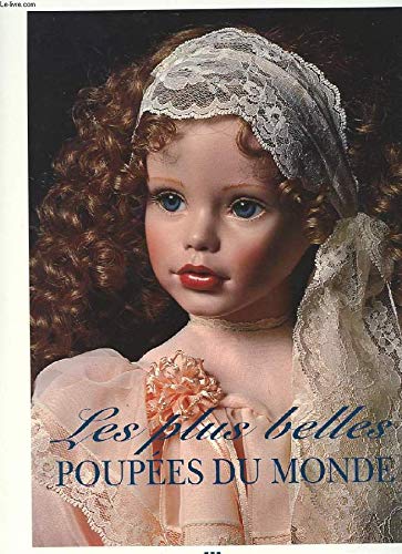 Les plus belles poupées du monde: Le magazine des poupées 9782881430220