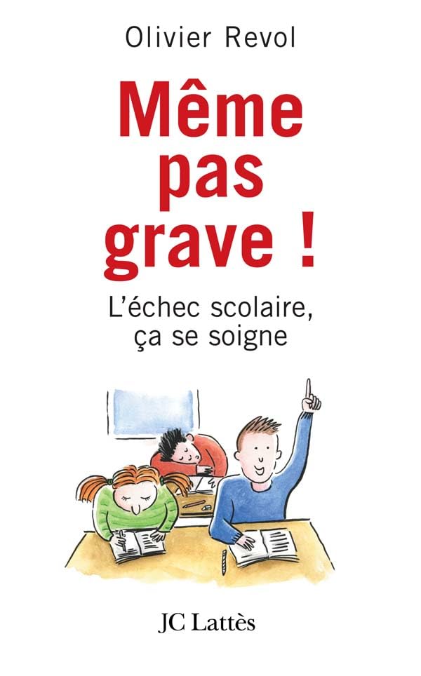 Même pas grave: L'échec scolaire ça se soigne 9782709627283