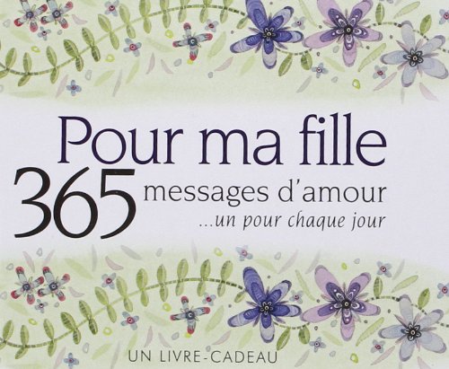 POUR MA FILLE - 365 MESSAGES D'AMOUR 9782873886646
