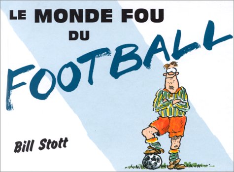 Le monde fou du football 9782873881245