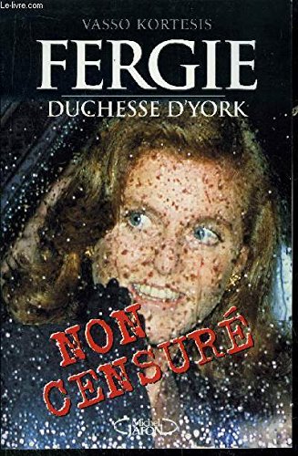 Fergie, duchesse d'York: Non censuré 9782840982562