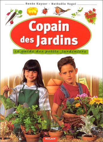 Copain des jardins : Le Guide des petits jardiniers 9782841134250