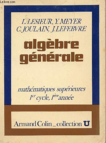 ALGEBRE GENERALE / MATHEMATIQUES SUPERIEURES - 1er CYCLE 1è ANNEE/ COLLECTION U.