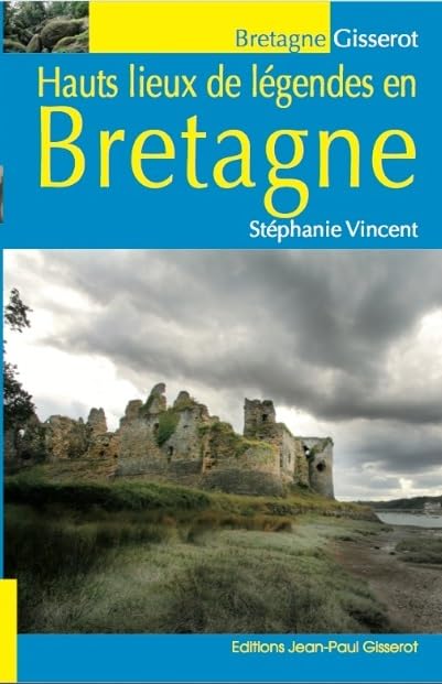 hauts lieux de légendes en Bretagne 9782755804423