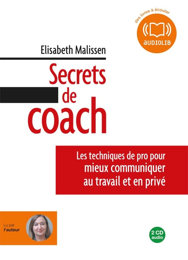 Secrets de coach - Les techniques de pro pour mieux communiquer au travail et en privé: Livre audio 2 CD AUDIO - 2 h 30 9782356415028